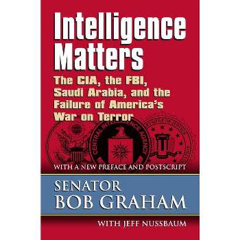 Intelligence Matters - by  Senator Bob Graham (Paperback)