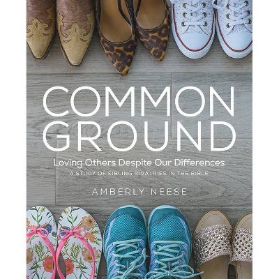 Common Ground - Women's Bible Study Guide with Leader Helps - by  Amberly Neese (Paperback)