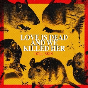 Doll Skin - Love Is Dead And We Killed Her - 1 of 1