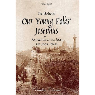 The Illustrated Our Young Folks' Josephus - by  William Shepard (Paperback)