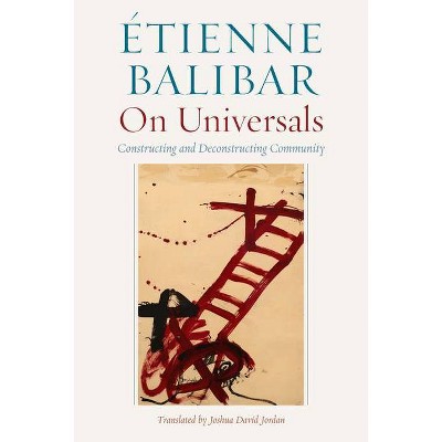 On Universals - (Commonalities) by  Étienne Balibar (Hardcover)