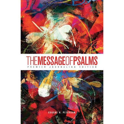 The Message of Psalms: Premier Journaling Edition (Softcover, Blaze Into View) - by  Eugene H Peterson (Paperback)