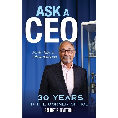 Ask A CEO - by  Gregory P Demetriou (Paperback)