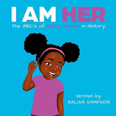 I Am Her - by  Kalisa Sampson (Paperback)