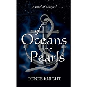 Of Oceans and Pearls - by  Renee Knight (Paperback) - 1 of 1