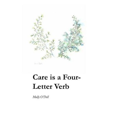 Care is a Four-Letter Verb - by  Molly O'Dell (Paperback)