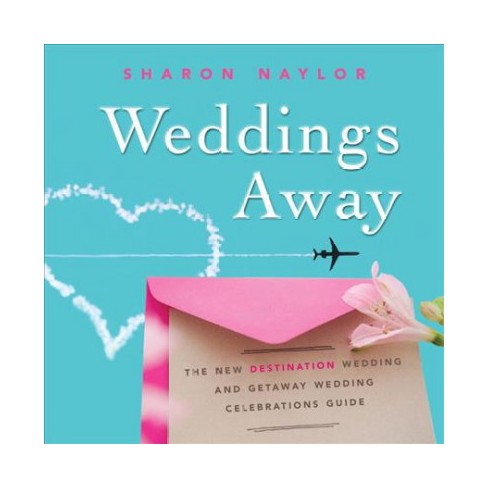 Weddings Away The New Destination Wedding And Getaway Wedding