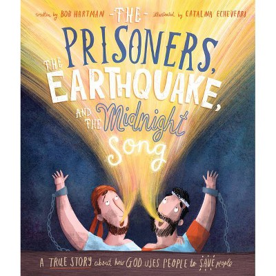 The Prisoners, the Earthquake, and the Midnight Song Storybook - (Tales That Tell the Truth) by  Bob Hartman (Hardcover)