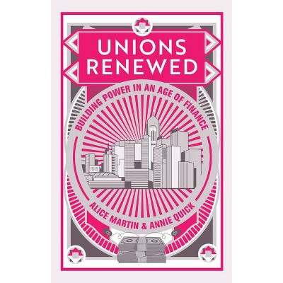 Unions Renewed - by  Alice Martin & Annie Quick (Paperback)