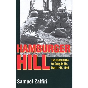 Hamburger Hill - (Brutal Battle for Dong AP Bia, May 11-20, 1969) by  Samuel Zaffiri (Paperback) - 1 of 1