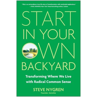 Start in Your Own Backyard - by  Steve Nygren (Hardcover)