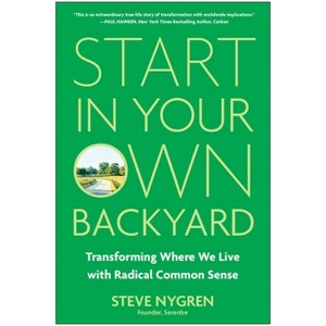 Start in Your Own Backyard - by  Steve Nygren (Hardcover) - 1 of 1