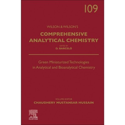 Green Miniaturized Technologies in Analytical and Bioanalytical Chemistry - (Wilson & Wilson's Comprehensive Analytical Chemistry) (Hardcover)