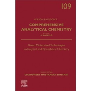 Green Miniaturized Technologies in Analytical and Bioanalytical Chemistry - (Wilson & Wilson's Comprehensive Analytical Chemistry) (Hardcover) - 1 of 1