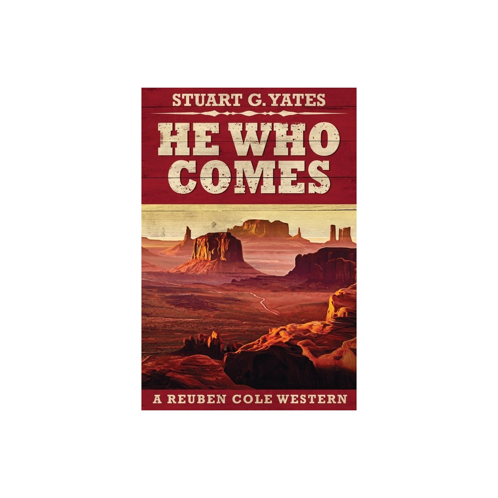 He Who Comes - (Reuben Cole Westerns) 2nd Edition,Large Print by Stuart G Yates (Paperback)