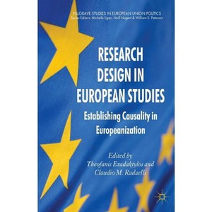 Research Design in European Studies - (Palgrave Studies in European Union Politics) by  T Exadaktylos & C Radaelli (Hardcover) - 1 of 1