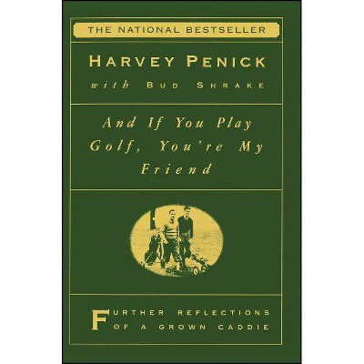 And If You Play Golf, You're My Friend - by  Harvey Penick (Paperback)