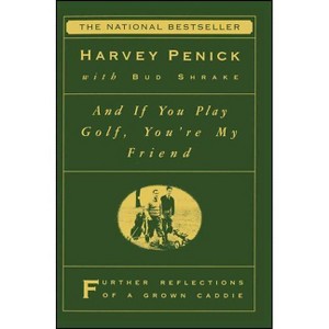 And If You Play Golf, You're My Friend - by  Harvey Penick (Paperback) - 1 of 1