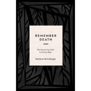Remember Death - by  Matthew McCullough (Paperback) - 1 of 1