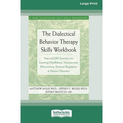 The Dialectical Behavior Therapy Skills Workbook - by  Matthew McKay (Paperback)