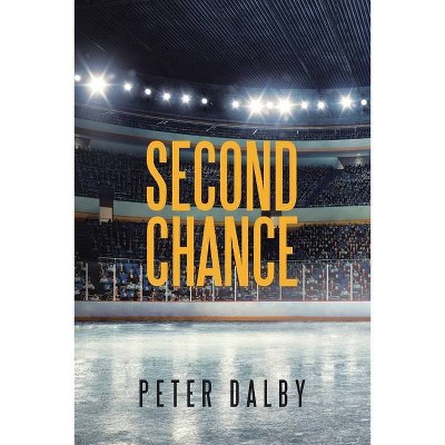 Second Chance - by  Peter Dalby (Paperback)