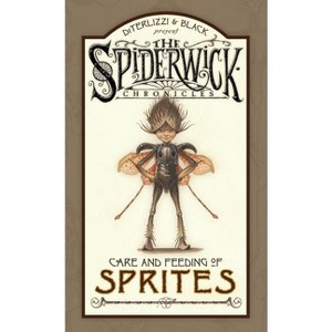 Spiderwick Chronicles Care and Feeding of Sprites - by  Holly Black & Tony Diterlizzi (Hardcover) - 1 of 1