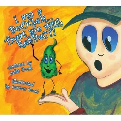 I Am a Booger, Treat Me with Respect - by  Julia Cook (Paperback)