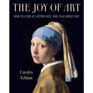 The Joy of Art - by  Carolyn Schlam (Paperback) - 1 of 1