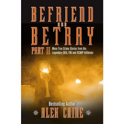 Befriend and Betray 2 - by  Alex Caine (Paperback)