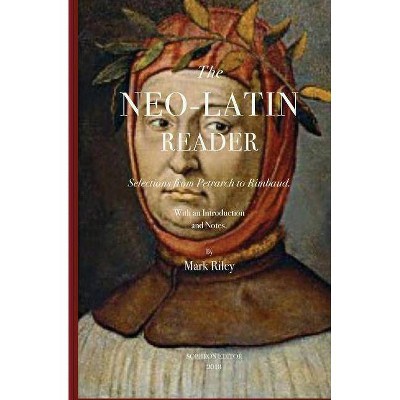 The Neo-Latin Reader - by  Mark T Riley (Paperback)