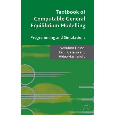 Textbook of Computable General Equilibrium Modeling - by  Nobuhiro Hosoe & Kenji Gasawa & Hideo Hashimoto (Paperback)