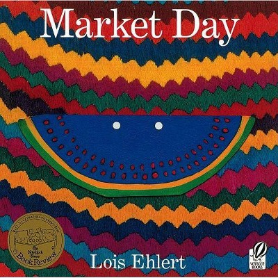 Market Day - by  Lois Ehlert (Paperback)