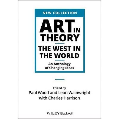 Art in Theory - by  Paul Wood & Leon Wainwright & Charles Harrison (Paperback)