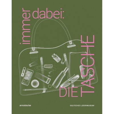 Immer Dabei: Die Tasche - by  Inez Florschütz (Hardcover)