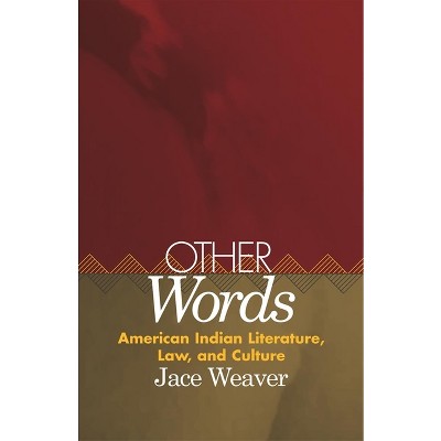 Other Words, Volume 39 - (American Indian Literature and Critical Studies) by  Jace Weaver (Hardcover)