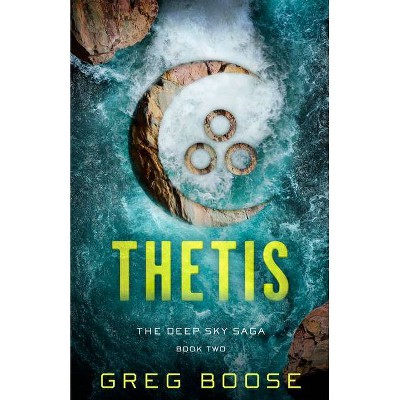 Thetis - (Deep Sky Saga) by  Greg Boose (Paperback)
