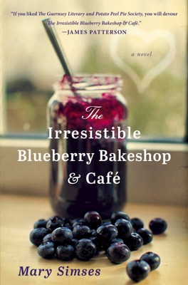 The Irresistible Blueberry Bakeshop & Cafe (Reprint) (Paperback) by Mary Simses