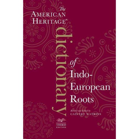 The American Heritage Dictionary of Indo-European Roots - 3rd Edition by  Calvert Watkins (Paperback)