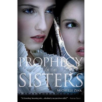 Prophecy of the Sisters - (Prophecy of the Sisters Trilogy (Paperback)) by  Michelle Zink (Paperback)