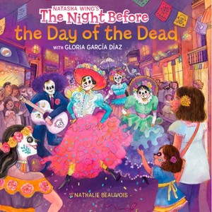 The Night Before the Day of the Dead - by  Natasha Wing & Gloria García Díaz (Paperback) - 1 of 1