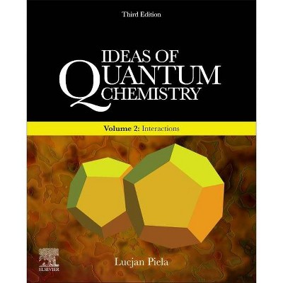 Ideas of Quantum Chemistry - 3rd Edition by  Lucjan Piela (Paperback)