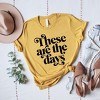 Simply Sage Market Women's These Are The Days Short Sleeve Graphic Tee - 3 of 4