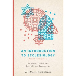 An Introduction to Ecclesiology - by  Veli-Matti Kärkkäinen (Paperback) - 1 of 1