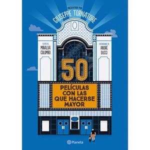50 Películas Con Las Que Hacerse Mayor / 50 Movies to Grow Old with - by  Giuseppe Tornatore (Paperback) - 1 of 1