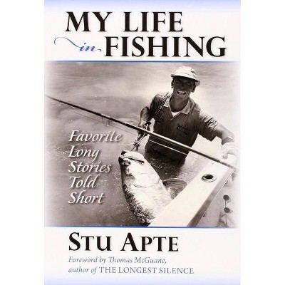 My Life in Fishing - by  Stu Apte (Paperback)