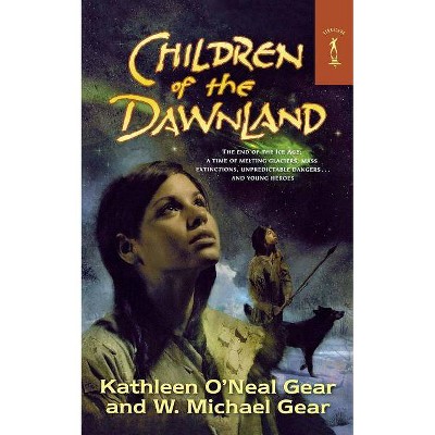 Children of the Dawnland - by  Kathleen O'Neal Gear & W Michael Gear (Paperback)