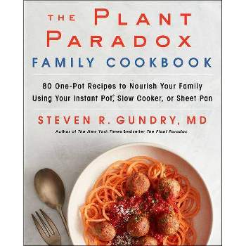 The Plant Paradox Family Cookbook - by Steven R Gundry MD (Hardcover)