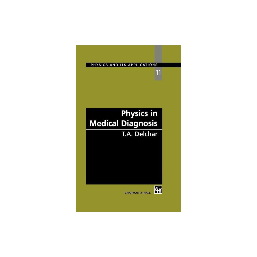 ISBN 9780412616808 product image for Physics in Medical Diagnosis - (Physics & Its Applications S) by T a Delchar (Ha | upcitemdb.com