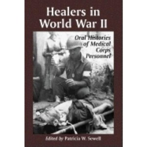Healers in World War II - by  Patricia W Sewell (Paperback) - 1 of 1