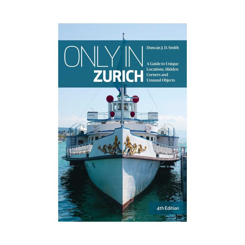 Only in Zurich - (Only in Guides) 4th Edition by  Duncan J D Smith (Paperback), 1 of 2